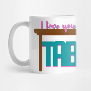 I Love You Like a Table - Waitress Musical Mug